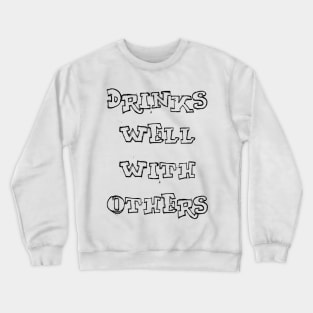 Drinks Well With Others Crewneck Sweatshirt